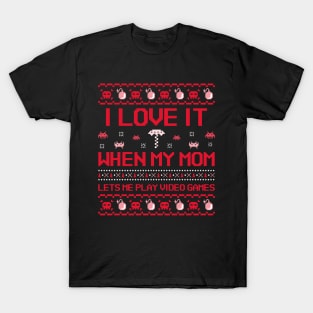 I love it when my mom lets me play video games T-Shirt